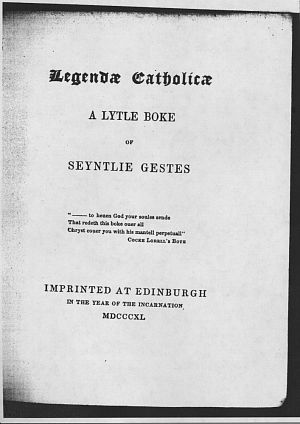 Facsimile images available for Legendae Catholicae. A Lytle Boke of Seyntlie Gestes